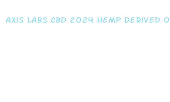 axis labs cbd 2024 hemp derived oil