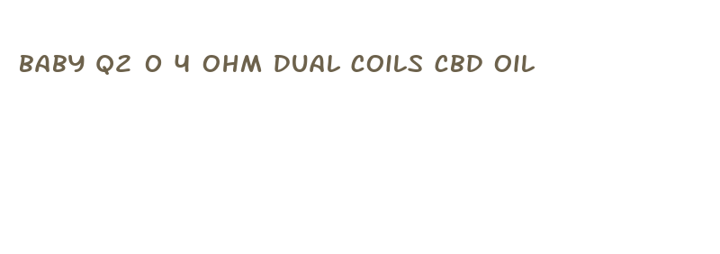 baby q2 0 4 ohm dual coils cbd oil