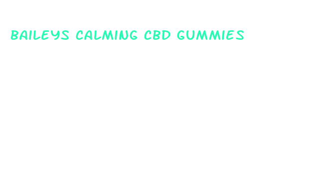 baileys calming cbd gummies