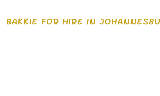 bakkie for hire in johannesburg cbd