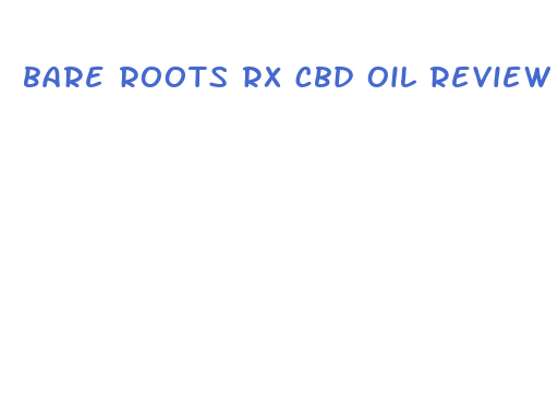 bare roots rx cbd oil review