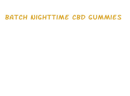 batch nighttime cbd gummies