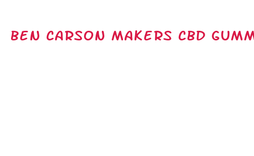 ben carson makers cbd gummies