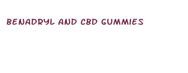 benadryl and cbd gummies