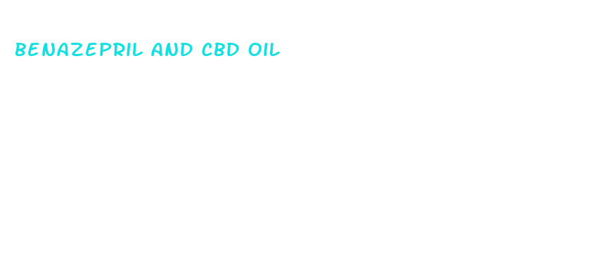 benazepril and cbd oil