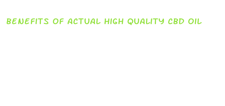 benefits of actual high quality cbd oil