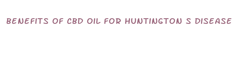 benefits of cbd oil for huntington s disease