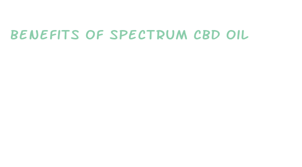 benefits of spectrum cbd oil