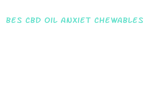 bes cbd oil anxiet chewables