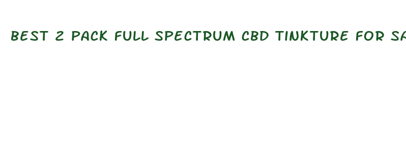 best 2 pack full spectrum cbd tinkture for sale