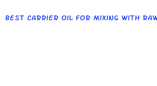 best carrier oil for mixing with raw cbd oil