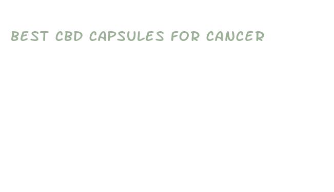 best cbd capsules for cancer