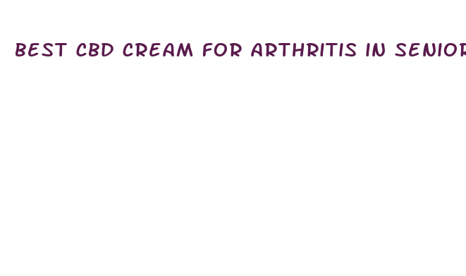 best cbd cream for arthritis in seniors