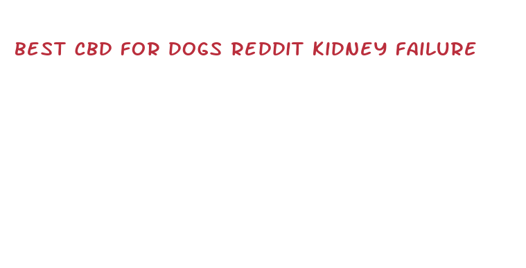 best cbd for dogs reddit kidney failure