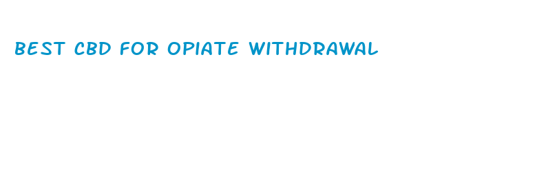 best cbd for opiate withdrawal