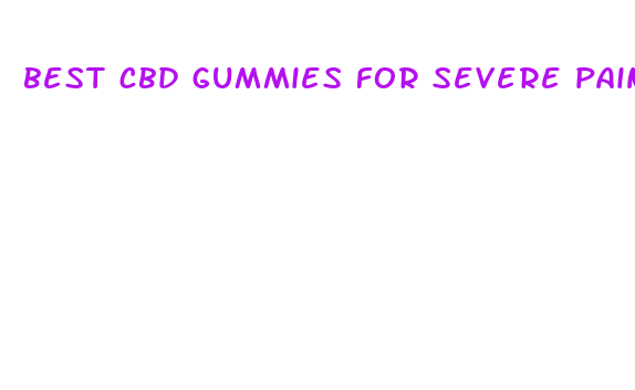 best cbd gummies for severe pain