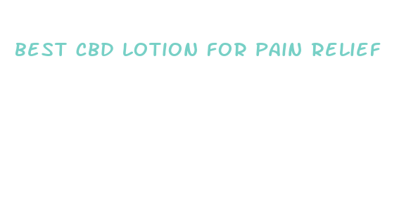 best cbd lotion for pain relief