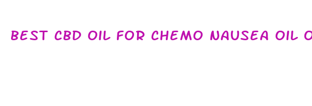 best cbd oil for chemo nausea oil or edible