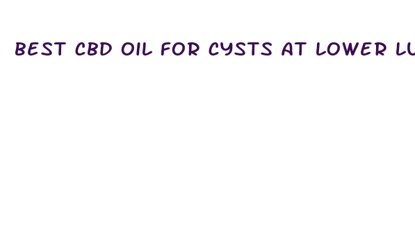 best cbd oil for cysts at lower lumbar