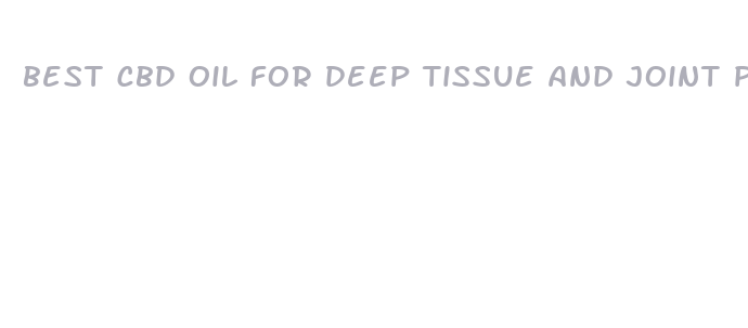 best cbd oil for deep tissue and joint pain