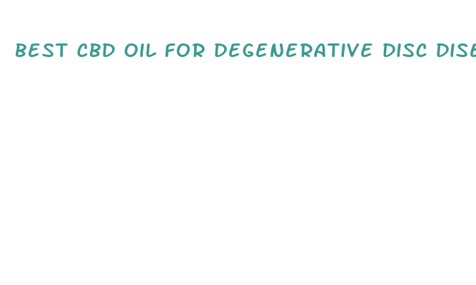 best cbd oil for degenerative disc disease