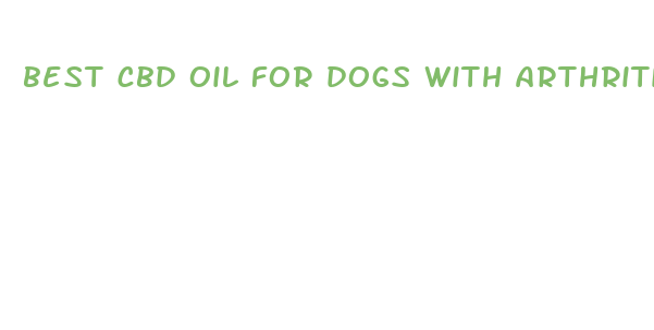 best cbd oil for dogs with arthritis and anxiety