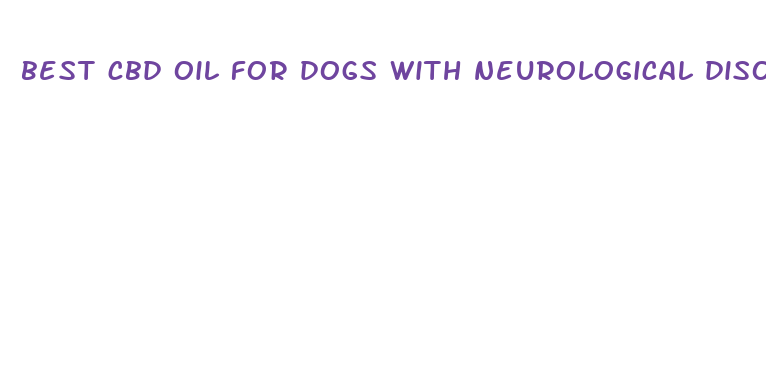 best cbd oil for dogs with neurological disorders