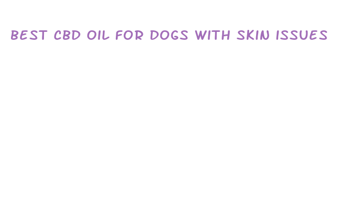 best cbd oil for dogs with skin issues