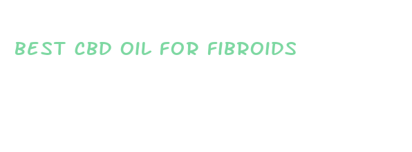 best cbd oil for fibroids