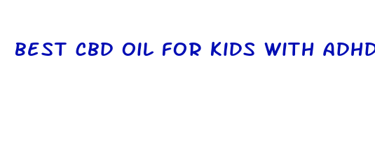 best cbd oil for kids with adhd