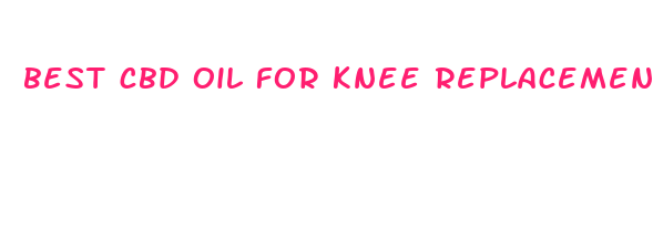 best cbd oil for knee replacement