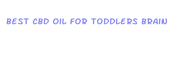 best cbd oil for toddlers brain