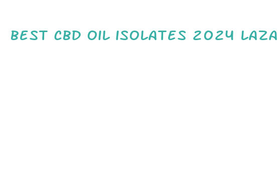 best cbd oil isolates 2024 lazarus naturals