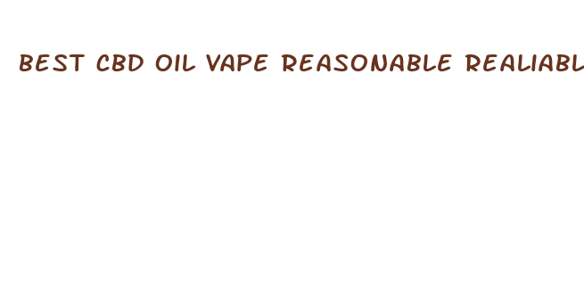 best cbd oil vape reasonable realiable