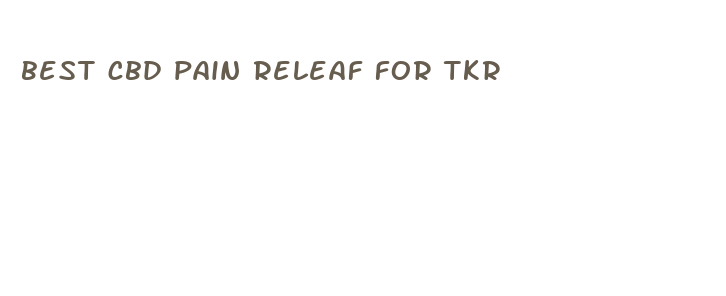 best cbd pain releaf for tkr