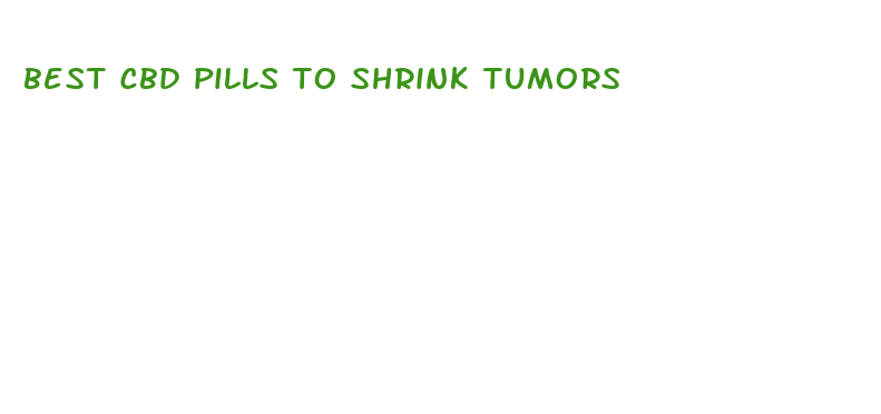 best cbd pills to shrink tumors