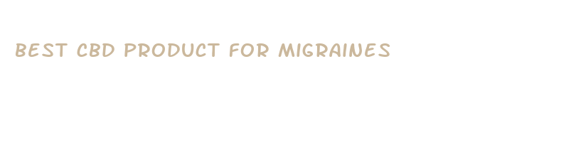 best cbd product for migraines