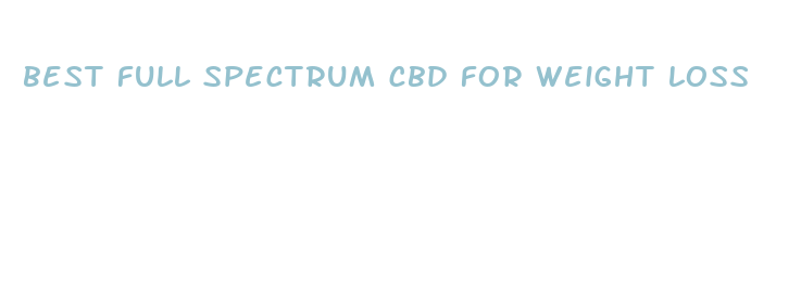 best full spectrum cbd for weight loss