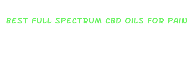 best full spectrum cbd oils for pain