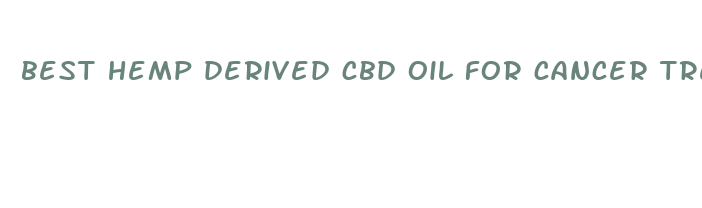 best hemp derived cbd oil for cancer treatment