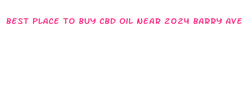 best place to buy cbd oil near 2024 barry ave