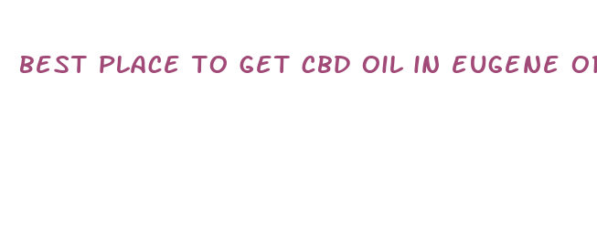 best place to get cbd oil in eugene oregon