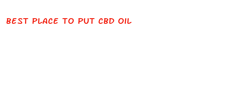 best place to put cbd oil