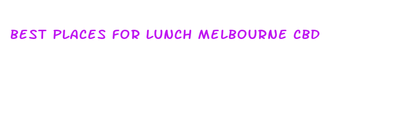 best places for lunch melbourne cbd