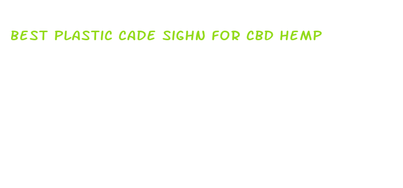 best plastic cade sighn for cbd hemp