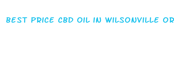 best price cbd oil in wilsonville oregon