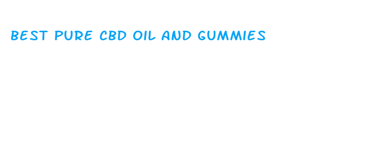 best pure cbd oil and gummies