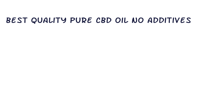 best quality pure cbd oil no additives