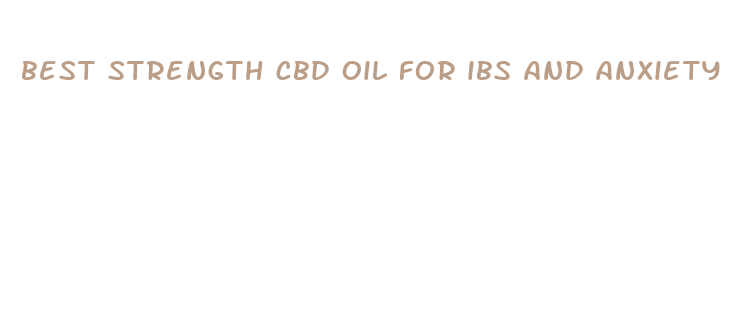 best strength cbd oil for ibs and anxiety