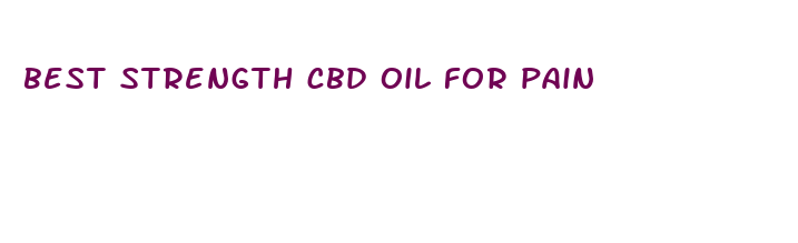 best strength cbd oil for pain